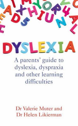 Dyslexia: A Parents' Guide to Dyslexia, Dyspraxia and Other Learning Difficulties