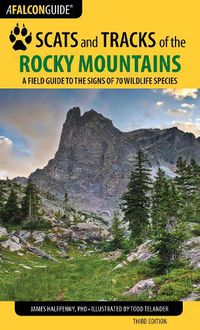 Cover image for Scats and Tracks of the Rocky Mountains: A Field Guide to the Signs of 70 Wildlife Species