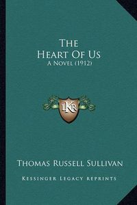 Cover image for The Heart of Us: A Novel (1912)