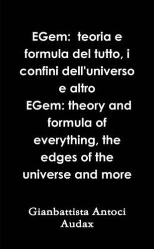 Cover image for EGem: Teoria E Formula Del Tutto, I Confini Dell'universo E Altro