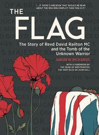 Cover image for The Flag: The Story of Revd David Railton Mc and the Tomb of the Unknown Warrior