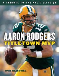 Cover image for Aaron Rodgers: Titletown MVP