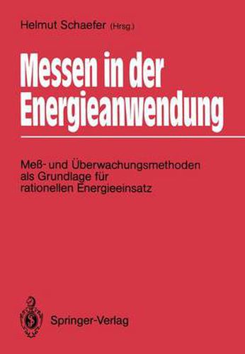 Cover image for Messen in der Energieanwendung: Mess- und UEberwachungsmethoden als Grundlage fur rationellen Energieeinsatz