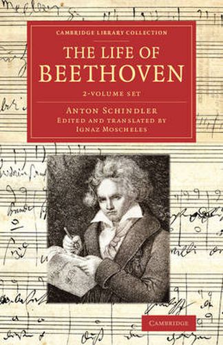 Cover image for The Life of Beethoven 2 Volume Set: Including his Correspondence with his Friends, Numerous Characteristic Traits, and Remarks on his Musical Works