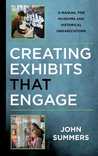 Cover image for Creating Exhibits That Engage: A Manual for Museums and Historical Organizations