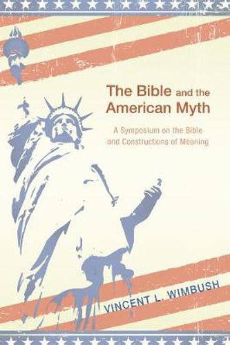 Cover image for The Bible and the American Myth: A Symposium on the Bible and Constructions of Meaning