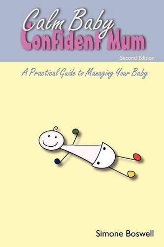 Cover image for Calm Baby Confident Mum: A Practical Guide to Managing Your Baby