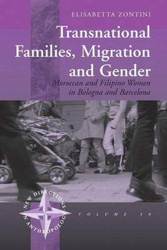 Cover image for Transnational Families, Migration and Gender: Moroccan and Filipino Women in Bologna and Barcelona