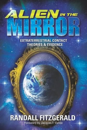 Cover image for Alien in the Mirror: Extraterrestrial Contact Theories and Evidence