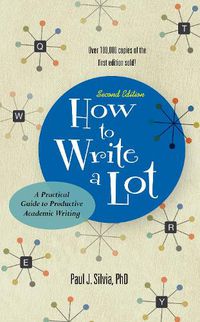 Cover image for How to Write a Lot: A Practical Guide to Productive Academic Writing