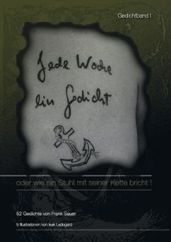 Cover image for Jede Woche ein Gedicht / Band I: oder wie ein Stuhl mit seiner Kette bricht !