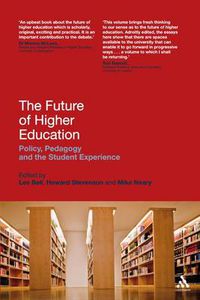 Cover image for The Future of Higher Education: Policy, Pedagogy and the Student Experience