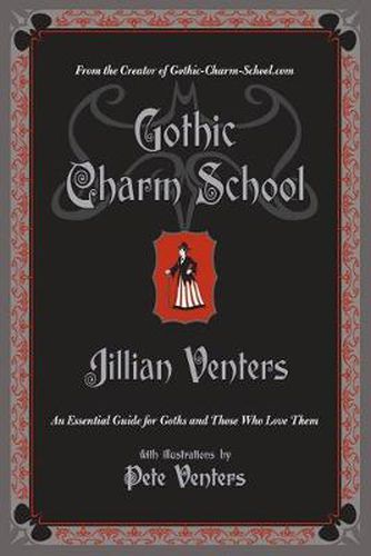 Cover image for Gothic Charm School: An Essential Guide for Goths and Those Who Love Them