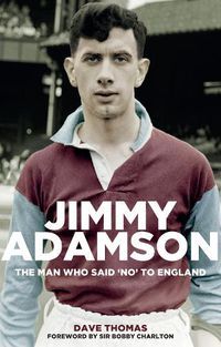 Cover image for Jimmy Adamson: The Man Who Said No to England