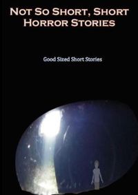 Cover image for Not so Short - Short Horror Stories, Good Sized Short Stories