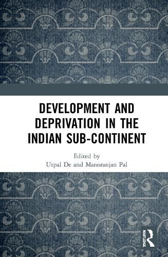 Cover image for Development and Deprivation in the Indian Sub-continent