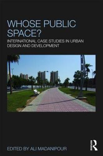 Cover image for Whose Public Space?: International Case Studies in Urban Design and Development