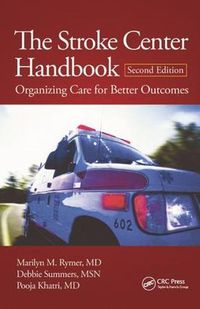 Cover image for The Stroke Center Handbook: Organizing Care for Better Outcomes, Second Edition