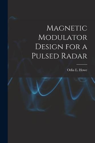 Cover image for Magnetic Modulator Design for a Pulsed Radar