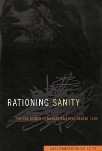 Cover image for Rationing Sanity: Ethical Issues in Managed Mental Health Care