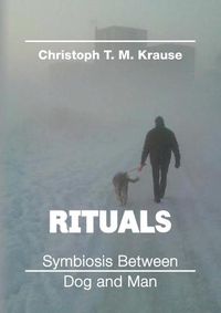 Cover image for Rituals - Symbiosis between Dog and Man