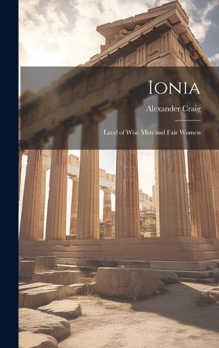 Cover image for Ionia; Land of Wise men and Fair Women