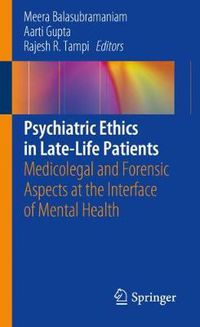 Cover image for Psychiatric Ethics in Late-Life Patients: Medicolegal and Forensic Aspects at the Interface of Mental Health