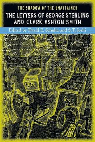 Cover image for The Shadow of the Unattained: The Letters of George Sterling and Clark Ashton Smith