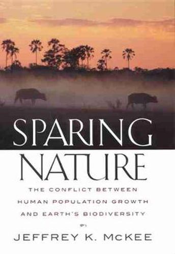 Cover image for Sparing Nature: The Conflict Between Human Population Growth and Earth's Biodiversity