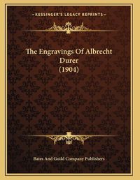 Cover image for The Engravings of Albrecht Durer (1904)