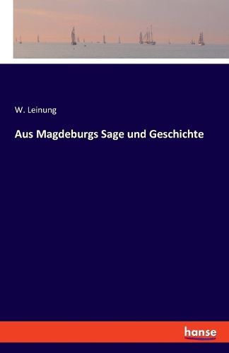 Cover image for Aus Magdeburgs Sage und Geschichte