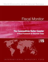 Cover image for Fiscal monitor: the commodities roller coaster , a fiscal framework for uncertain times