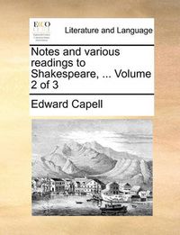 Cover image for Notes and Various Readings to Shakespeare, ... Volume 2 of 3