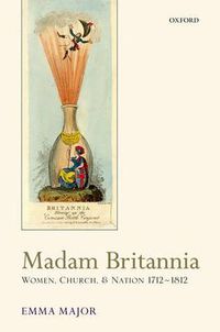 Cover image for Madam Britannia: Women, Church, and Nation 1712-1812