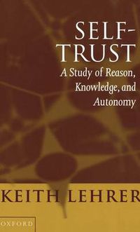 Cover image for Self-trust: A Study of Reason, Knowledge and Autonomy