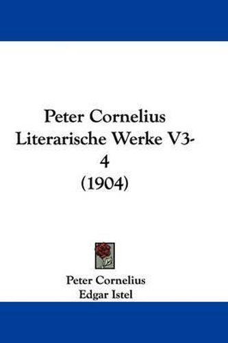 Cover image for Peter Cornelius Literarische Werke V3-4 (1904)