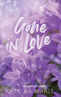 Cover image for Gone in Love: The Complete Trilogy