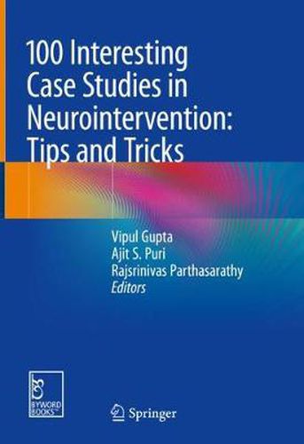 Cover image for 100 Interesting Case Studies in Neurointervention: Tips and Tricks