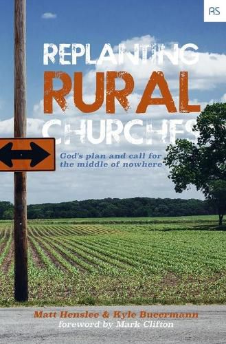 Cover image for Replanting Rural Churches: God's Plan and Call for the Middle of Nowhere