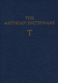 Cover image for The Assyrian Dictionary of the Oriental Institute of the University of Chicago: Volume 18, Letter T