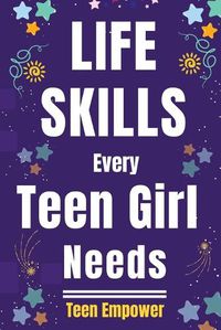 Cover image for Life Skills Every Teen Girl Needs