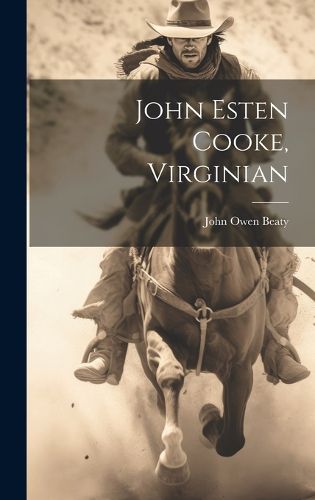 Cover image for John Esten Cooke, Virginian