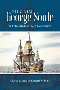 Cover image for Pilgrim George Soule and His Middleborough Descendants