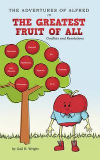 Cover image for The Adventures of Alfred in The Greatest Fruit of All: Conflicts and Resolutions