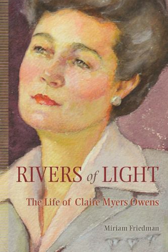 Cover image for Rivers of Light: The Life of Claire Myers Owens