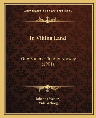 Cover image for In Viking Land: Or a Summer Tour in Norway (1901)