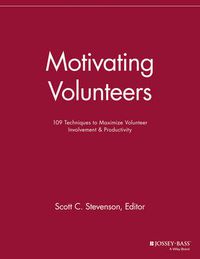 Cover image for Motivating Volunteers: 109 Techniques to Maximize Volunteer Involvement and Productivity