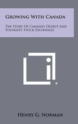 Cover image for Growing with Canada: The Story of Canada's Oldest and Youngest Stock Exchanges