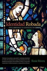 Cover image for Identidad Robada: Descubriendo Tu Identidad En Cristo