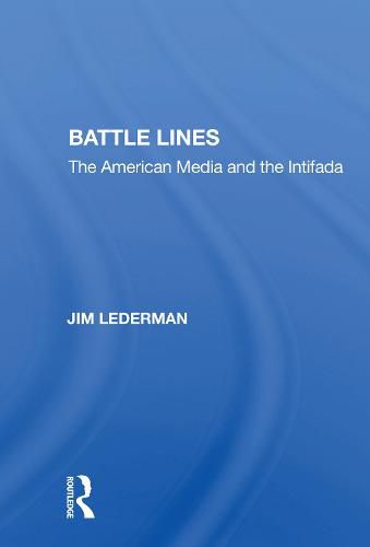 Cover image for Battle Lines: The American Media and the Intifada